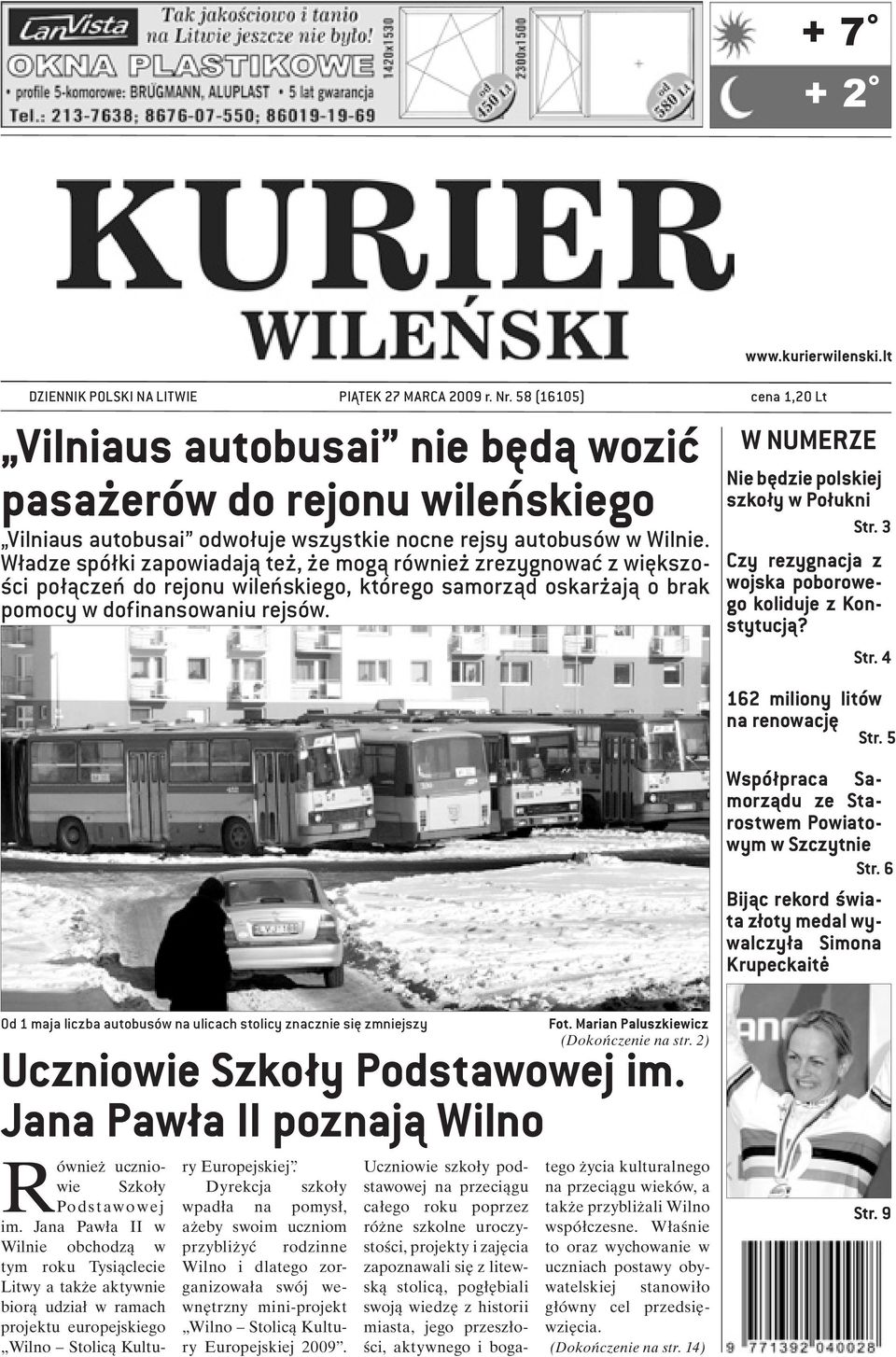 Władze spółki zapowiadają też, że mogą również zrezygnować z większości połączeń do rejonu wileńskiego, którego samorząd oskarżają o brak pomocy w dofinansowaniu rejsów. www.kurierwilenski.