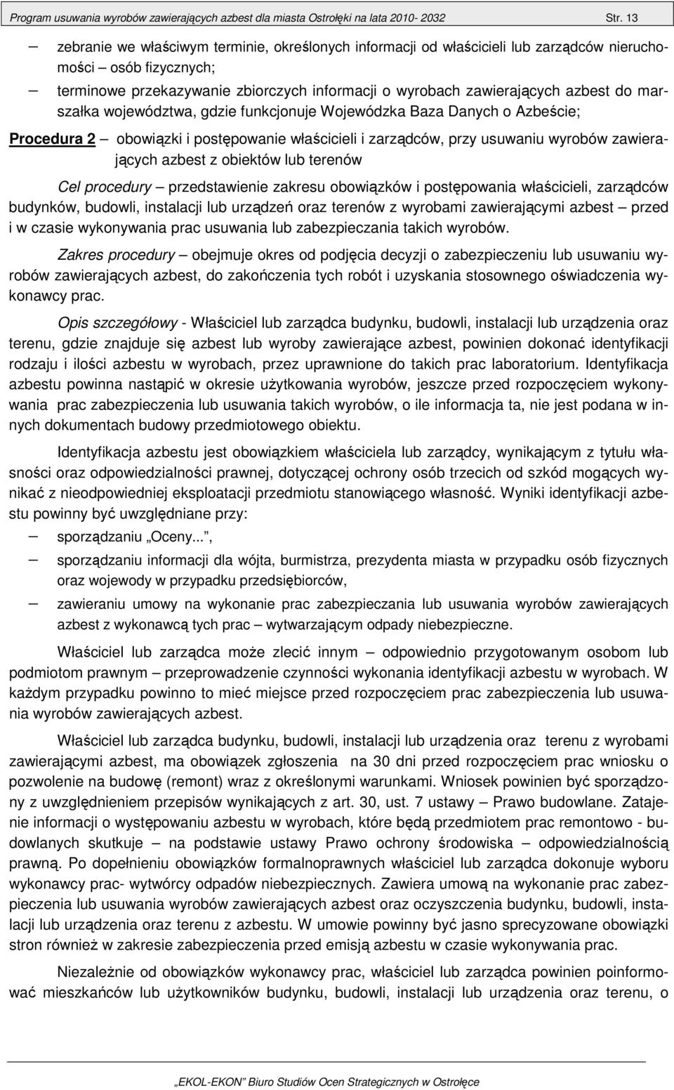 marszałka województwa, gdzie funkcjonuje Wojewódzka Baza Danych o Azbeście; Procedura 2 obowiązki i postępowanie właścicieli i zarządców, przy usuwaniu wyrobów zawierających azbest z obiektów lub