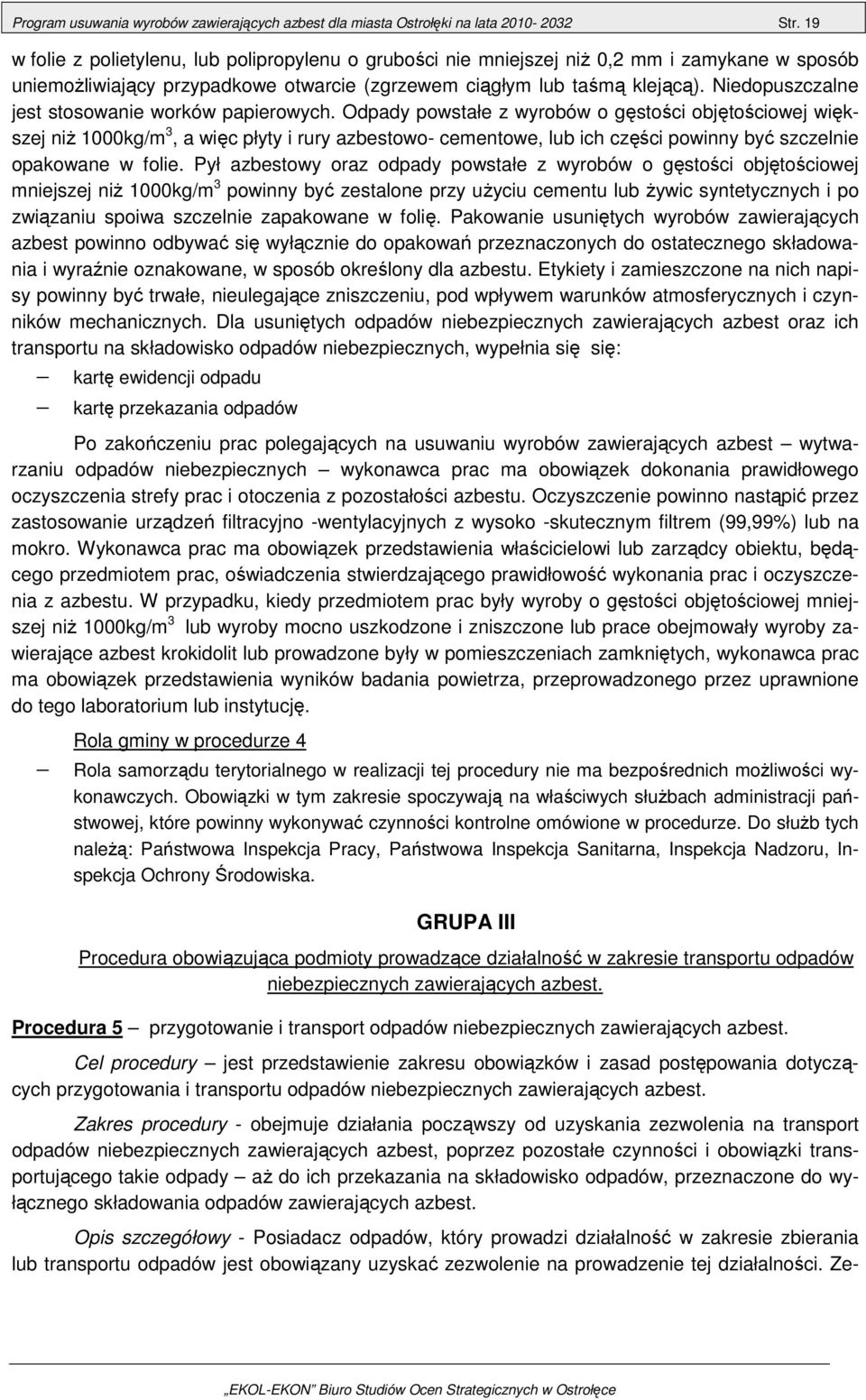 Niedopuszczalne jest stosowanie worków papierowych.