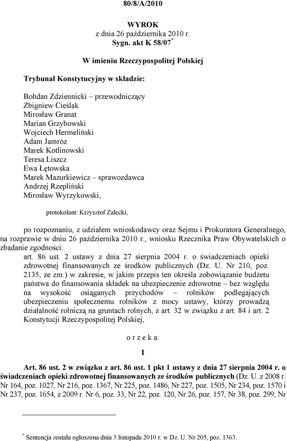 Jamróz Marek Kotlinowski Teresa Liszcz Ewa Łętowska Marek Mazurkiewicz sprawozdawca Andrzej Rzepliński Mirosław Wyrzykowski, protokolant: Krzysztof Zalecki, po rozpoznaniu, z udziałem wnioskodawcy