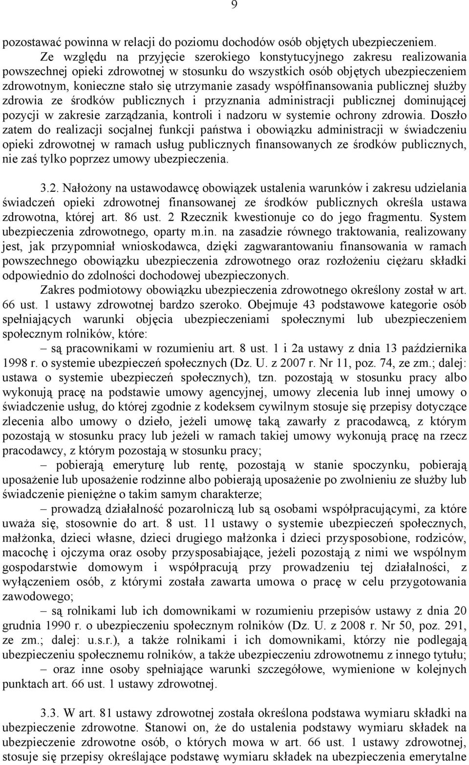 zasady współfinansowania publicznej służby zdrowia ze środków publicznych i przyznania administracji publicznej dominującej pozycji w zakresie zarządzania, kontroli i nadzoru w systemie ochrony