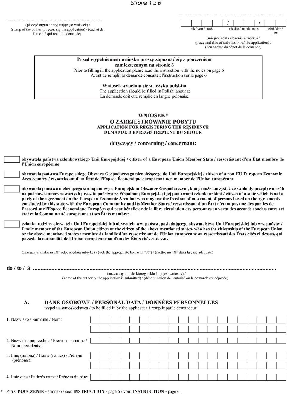 wypełnieniem wniosku proszę zapoznać się z pouczeniem zamieszczonym na stronie 6 Prior to filling in the application please read the instruction with the notes on page 6 Avant de remplir la demande