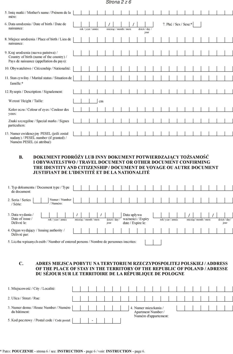 Obywatelstwo / Citizenship / Nationalité: rok / year / année miesiąc / month / mois dzień / day / jour 7. Płeć / Sex / Sexe:* 11. Stan cywilny / Marital status / Situation de famille:* 12.