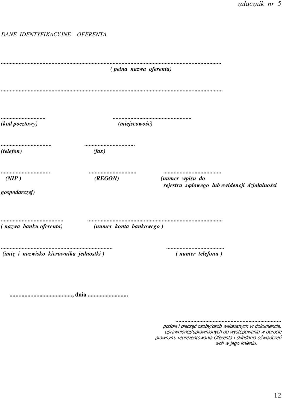..... ( nazwa banku oferenta) (numer konta bankowego )...... (imię i nazwisko kierownika jednostki ) ( numer telefonu )..., dnia.