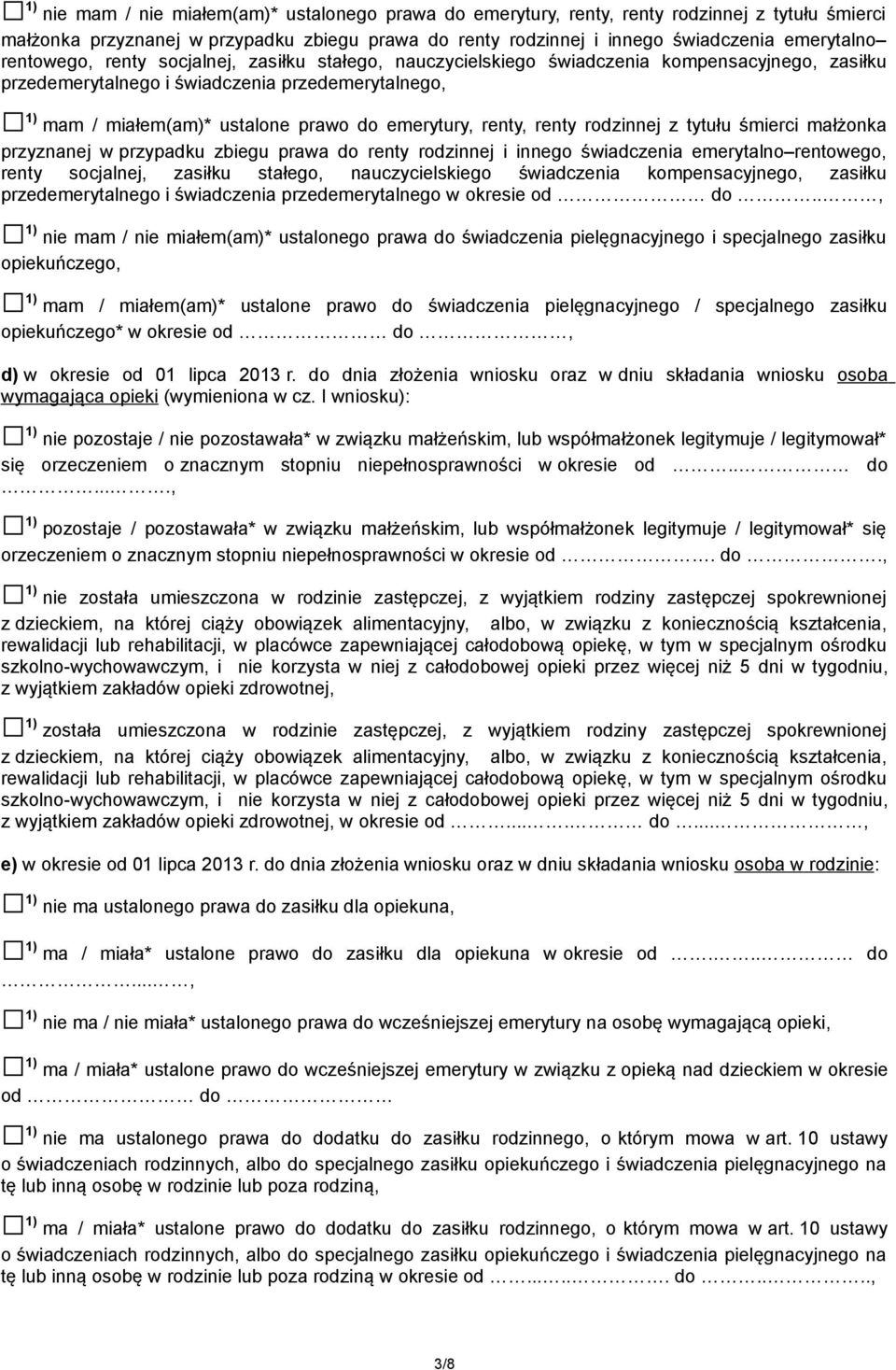 renty, renty rodzinnej z tytułu śmierci małżonka przyznanej w przypadku zbiegu prawa do renty rodzinnej i innego świadczenia emerytalno rentowego, renty socjalnej, zasiłku stałego, nauczycielskiego