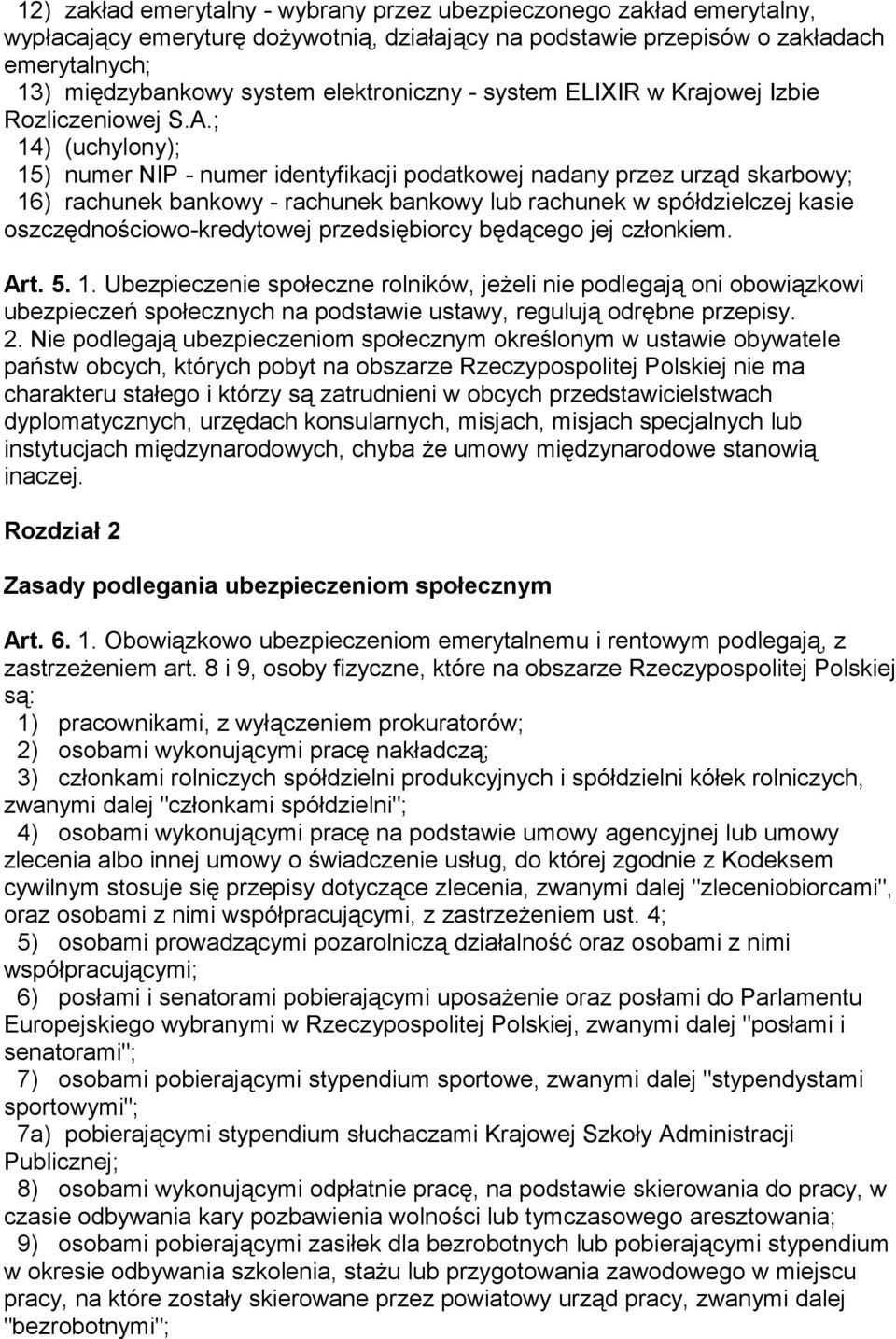 ; 14) (uchylony); 15) numer NIP - numer identyfikacji podatkowej nadany przez urząd skarbowy; 16) rachunek bankowy - rachunek bankowy lub rachunek w spółdzielczej kasie oszczędnościowo-kredytowej