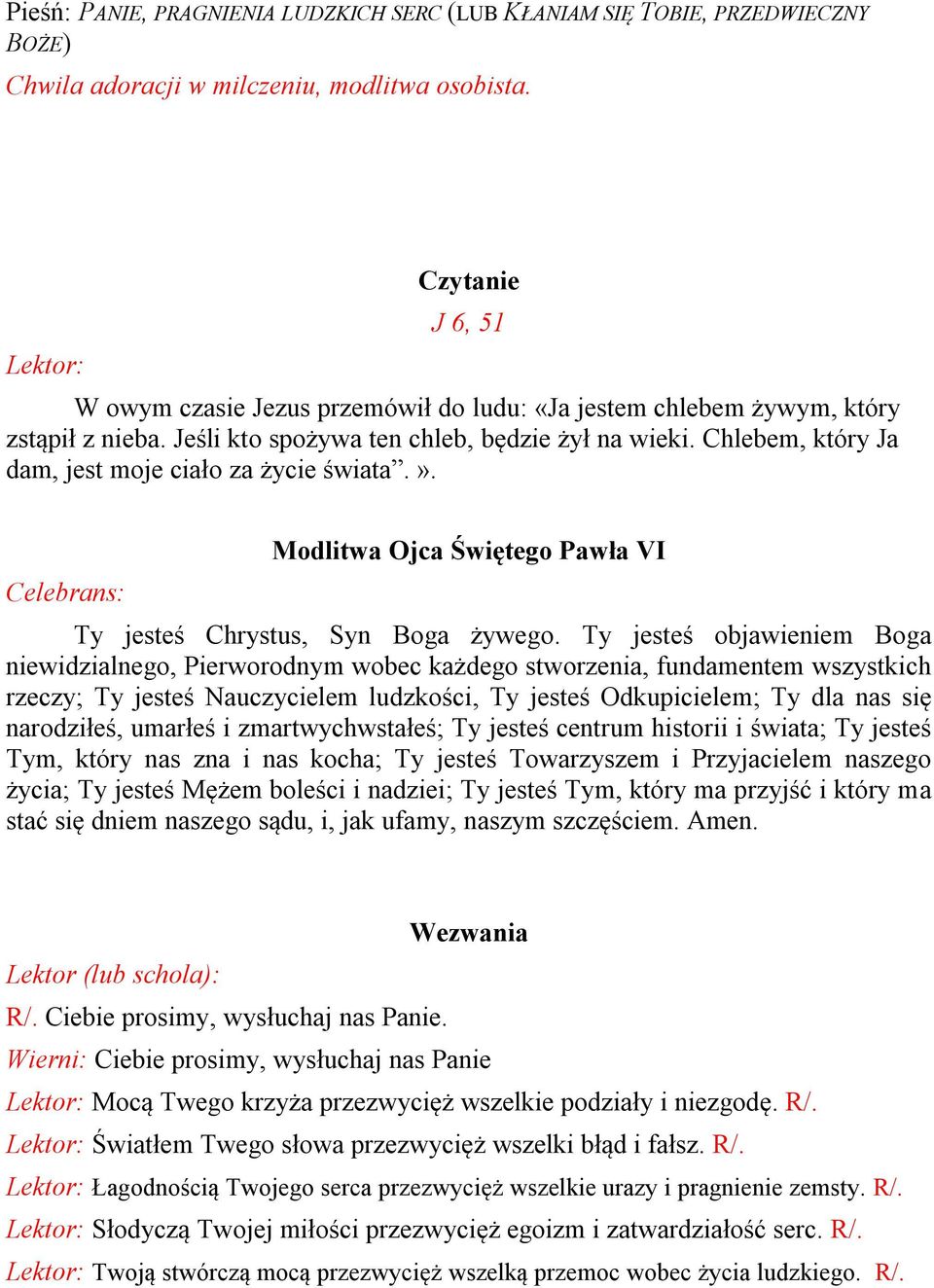 Chlebem, który Ja dam, jest moje ciało za życie świata.». Modlitwa Ojca Świętego Pawła VI Ty jesteś Chrystus, Syn Boga żywego.