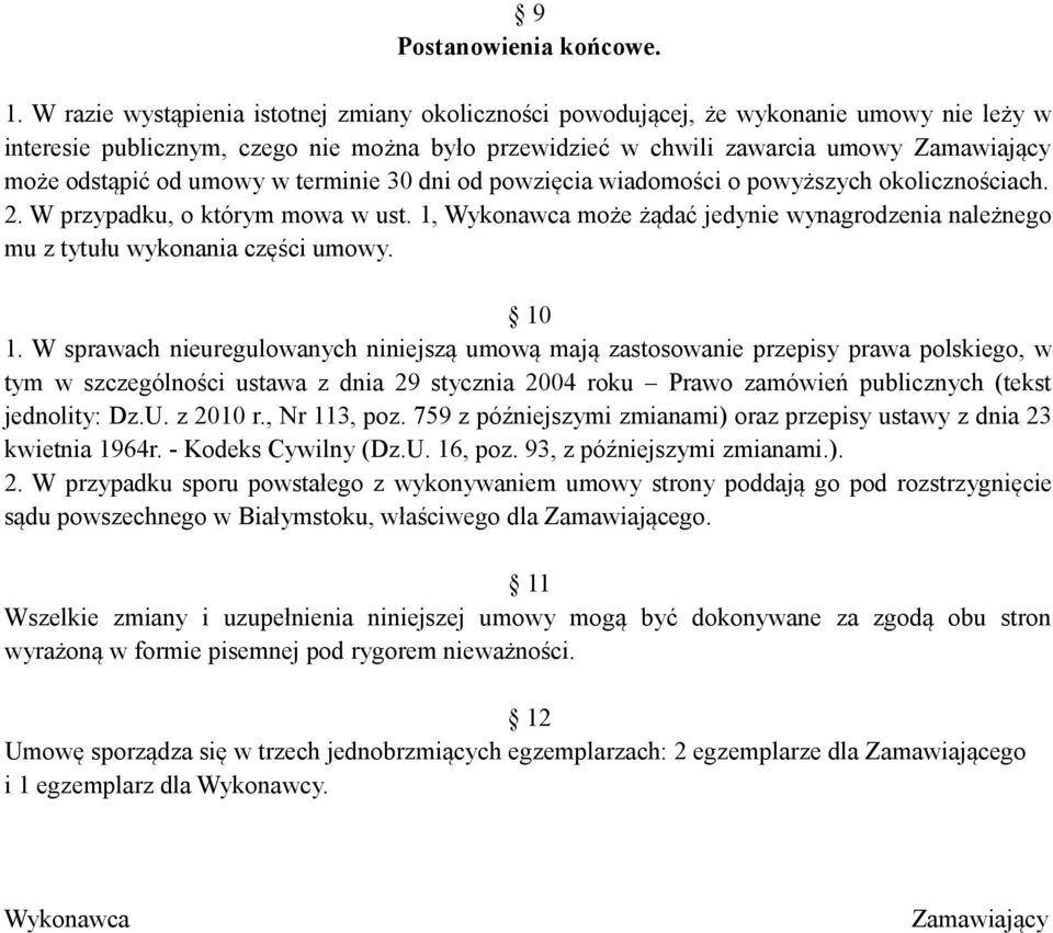 umowy w terminie 30 dni od powzięcia wiadomości o powyższych okolicznościach. 2. W przypadku, o którym mowa w ust.