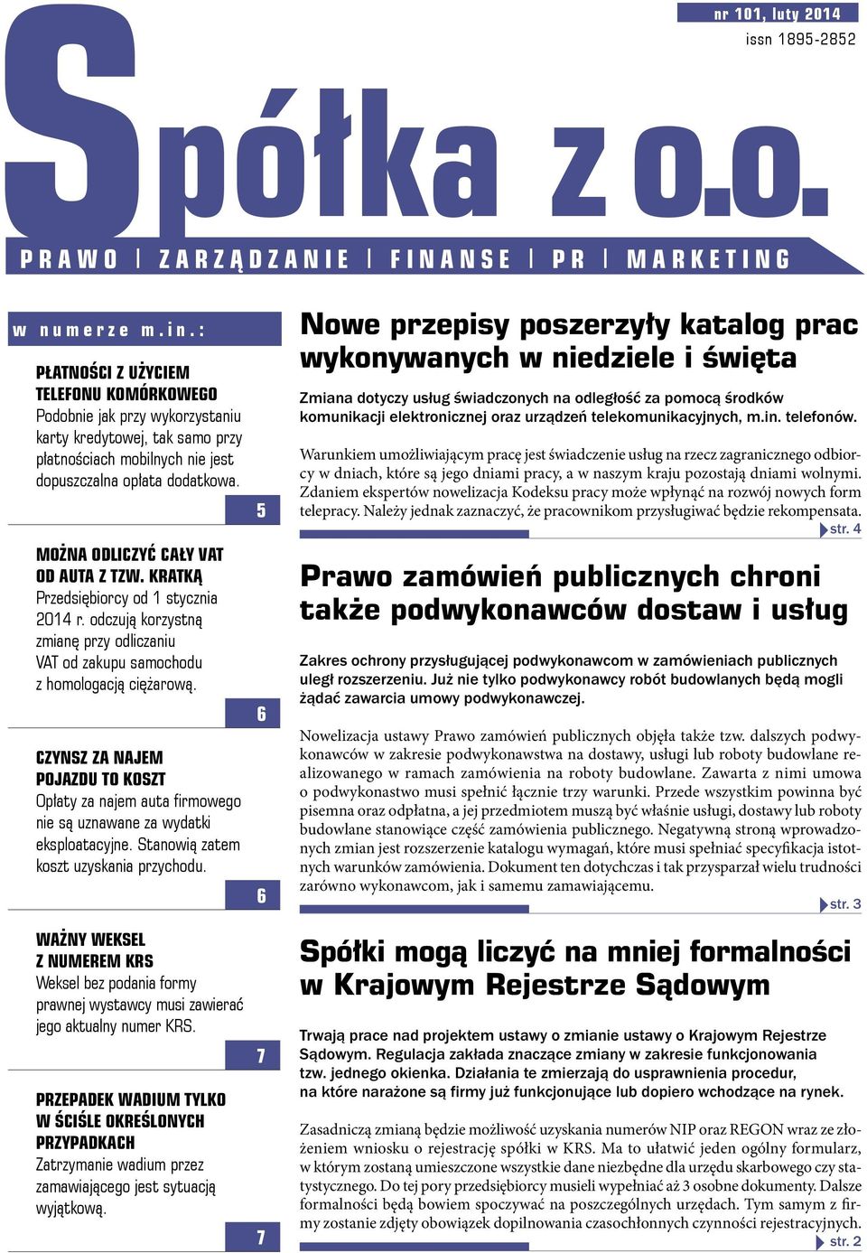 MOŻNA ODLICZYĆ CAŁY VAT OD AUTA Z TZW. KRATKĄ Przedsiębiorcy od 1 stycznia 2014 r. odczują korzystną zmianę przy odliczaniu VAT od zakupu samochodu z homologacją ciężarową.