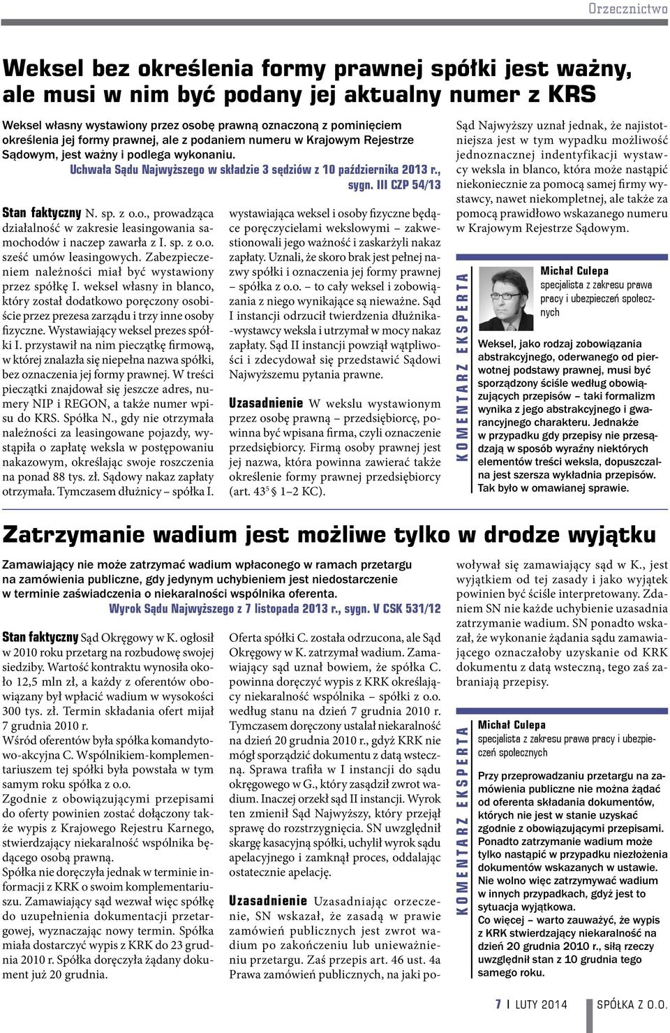 III CZP 54/13 Stan faktyczny N. sp. z o.o., prowadząca działalność w zakresie leasingowania samochodów i naczep zawarła z I. sp. z o.o. sześć umów leasingowych.