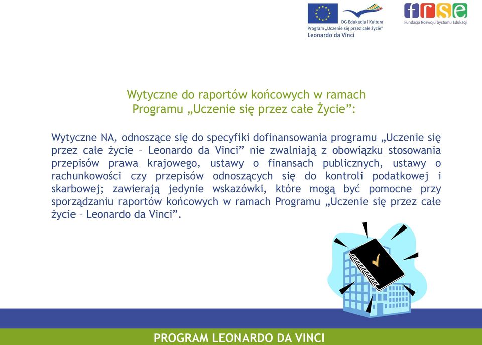 krajowego, ustawy o finansach publicznych, ustawy o rachunkowości czy przepisów odnoszących się do kontroli podatkowej i skarbowej;