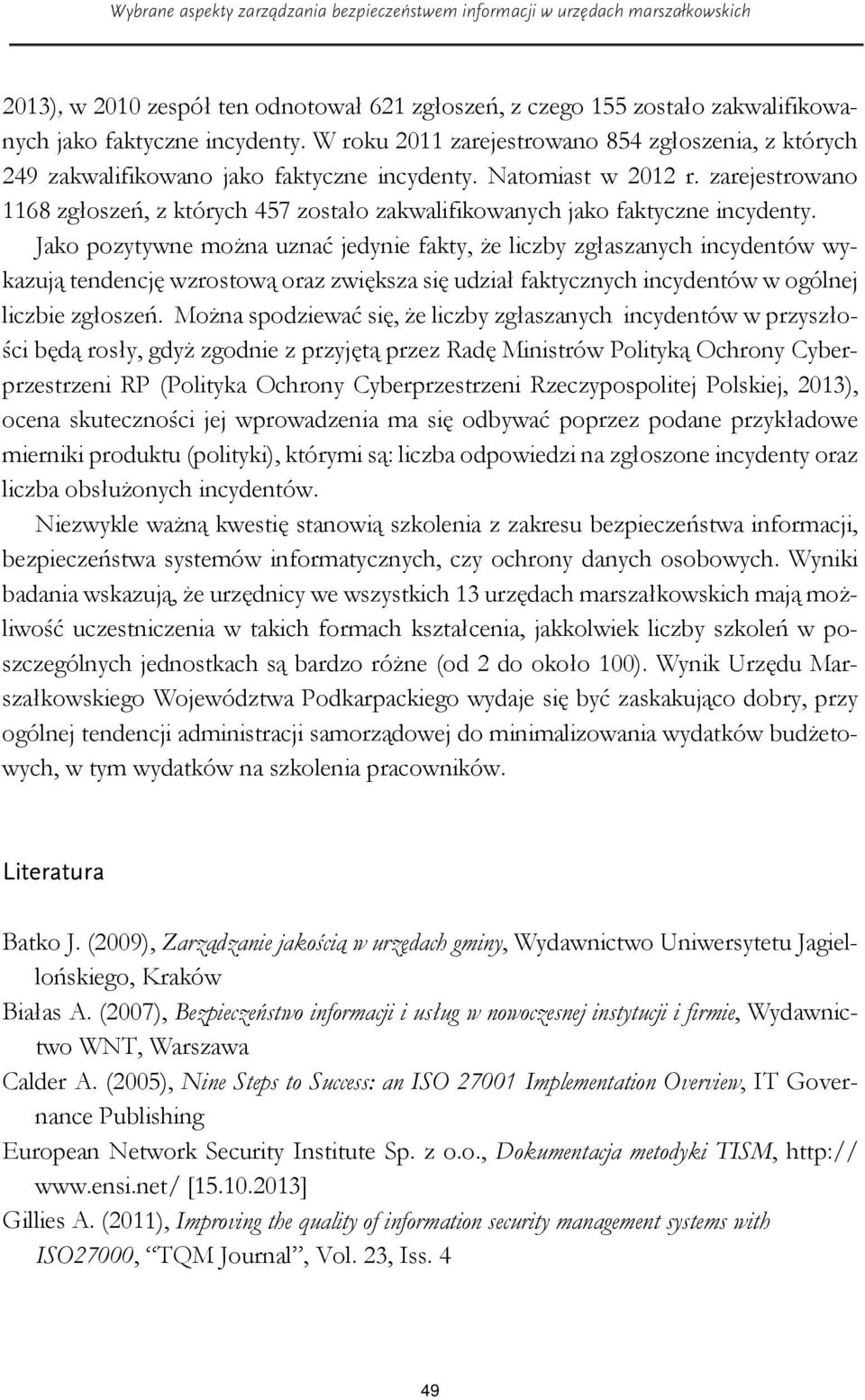 zarejestrowano 1168 zgłoszeń, z których 457 zostało zakwalifikowanych jako faktyczne incydenty.