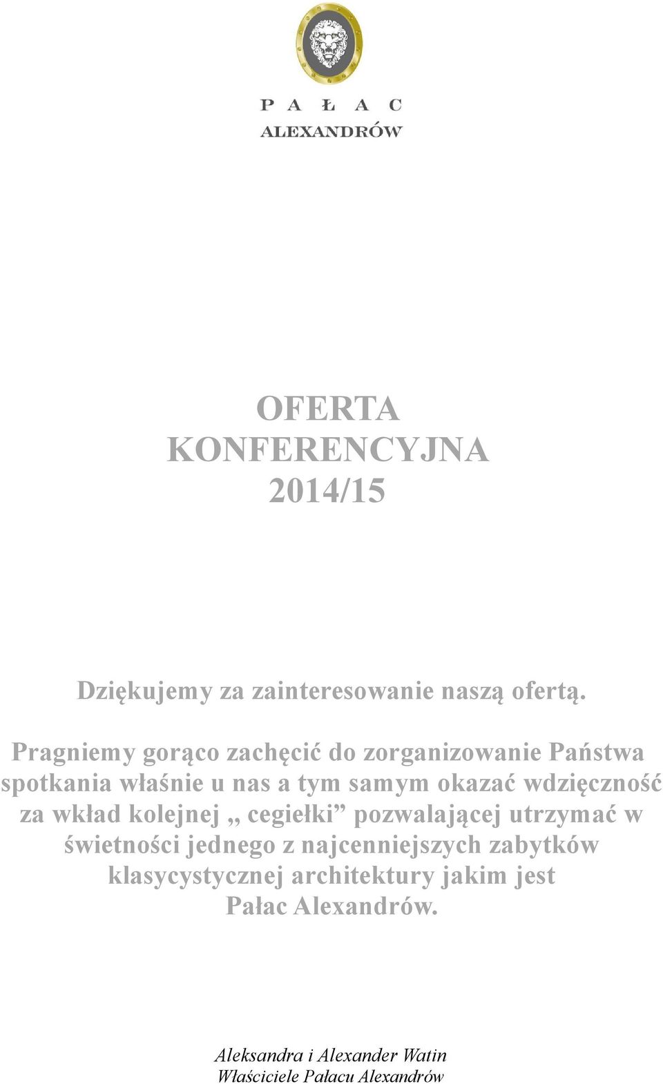 wdzięczność za wkład kolejnej,, cegiełki pozwalającej utrzymać w świetności jednego z