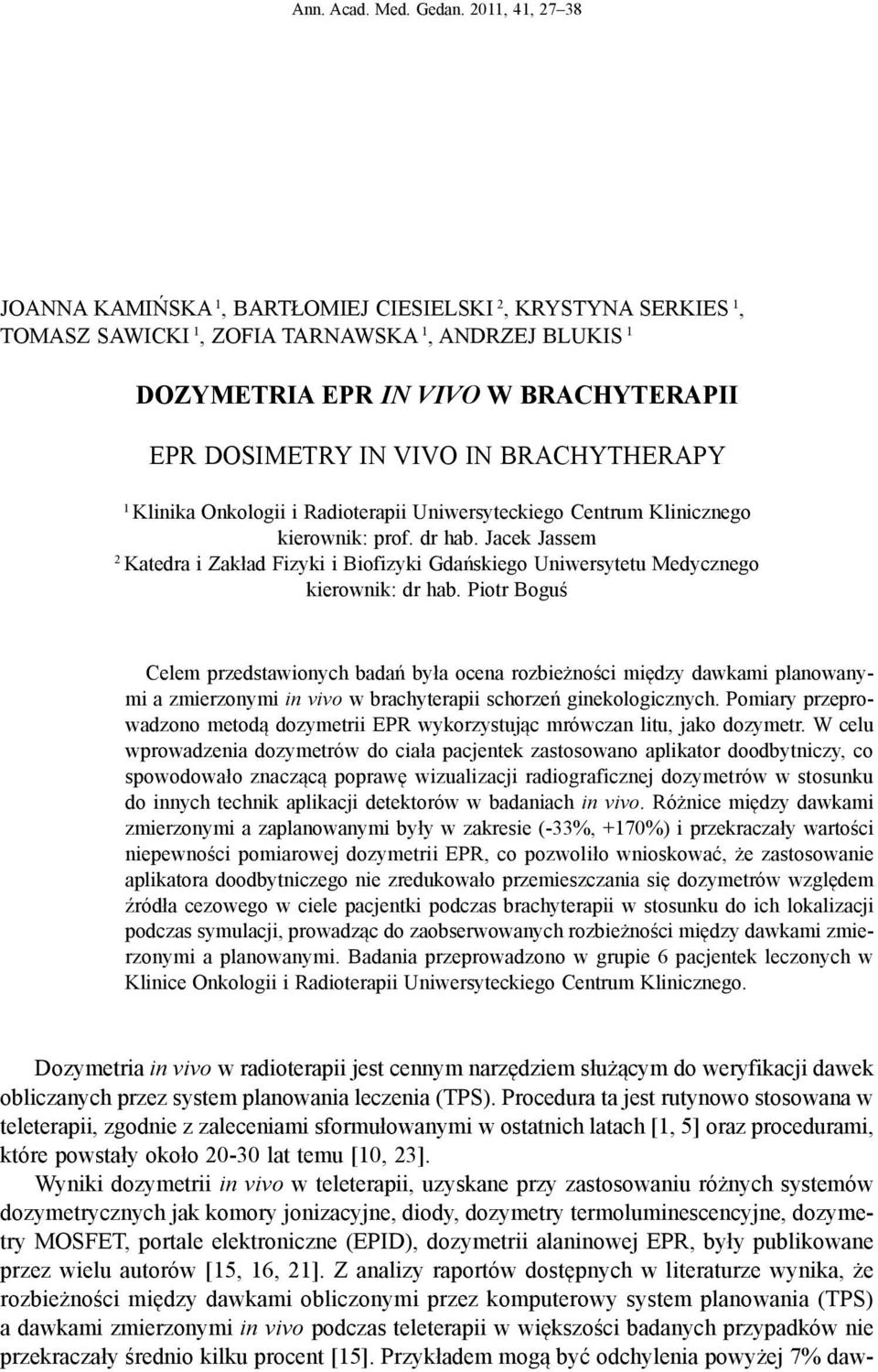 brachytherapy 1 Klinika Onkologii i Radioterapii Uniwersyteckiego Centrum Klinicznego kierownik: prof. dr hab.