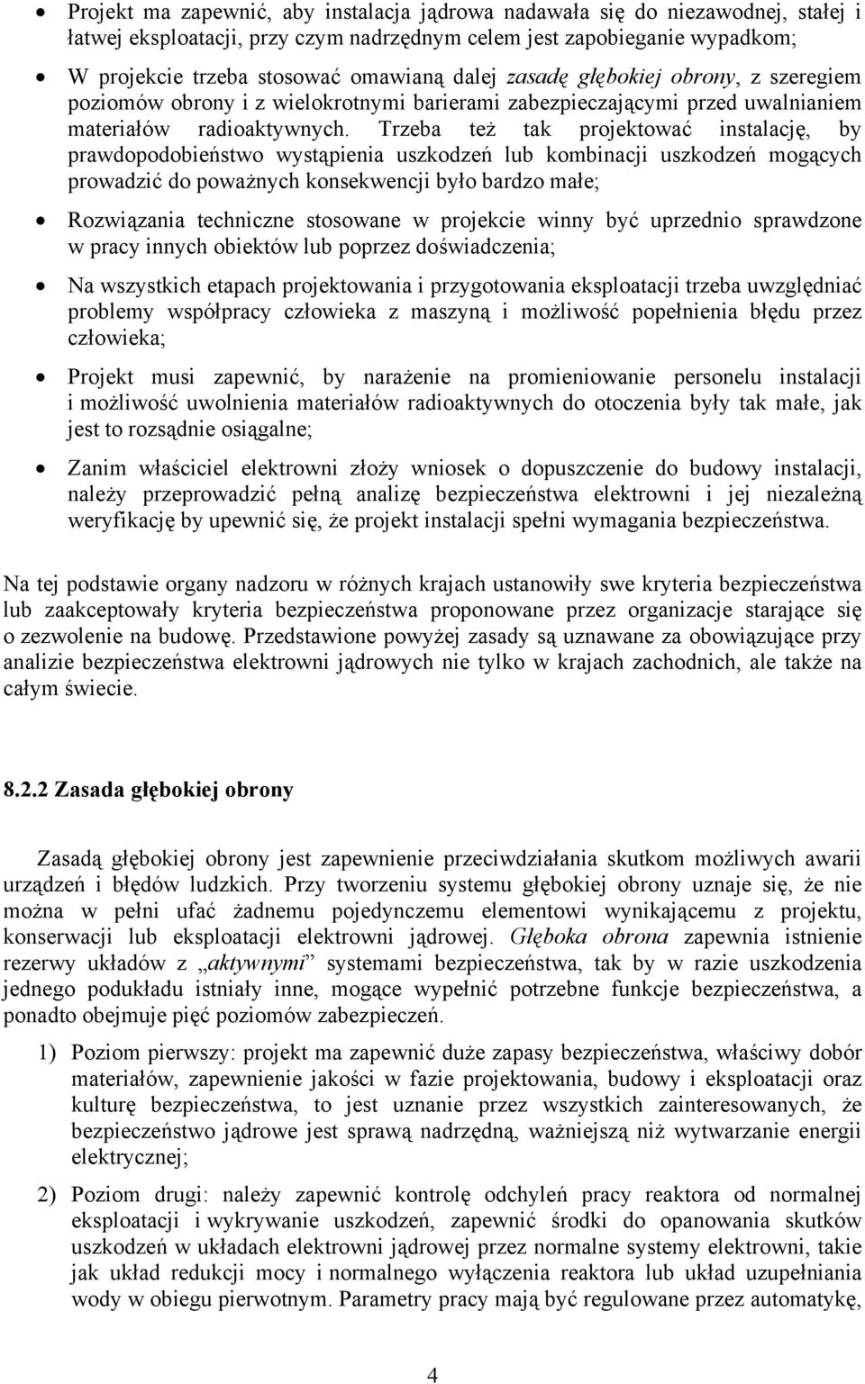 Trzeba też tak projektować instalację, by prawdopodobieństwo wystąpienia uszkodzeń lub kombinacji uszkodzeń mogących prowadzić do poważnych konsekwencji było bardzo małe; Rozwiązania techniczne