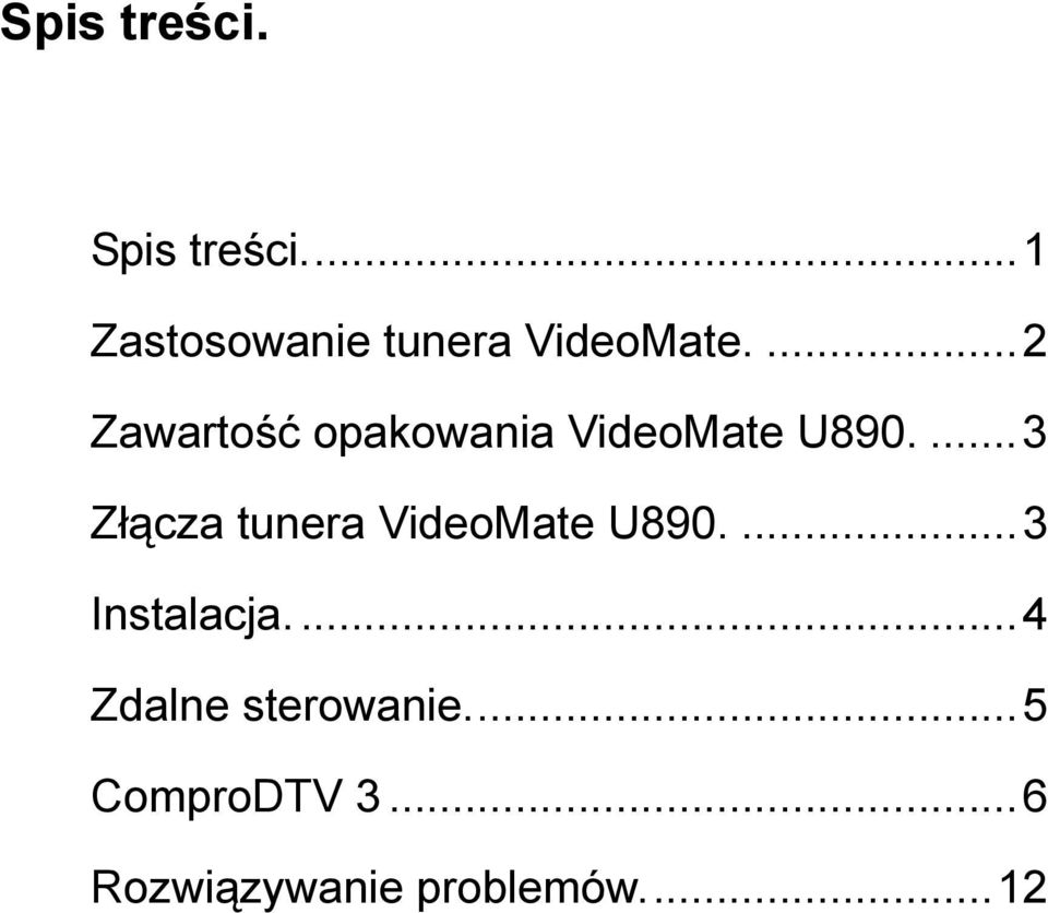 ...2 Zawartość opakowania VideoMate U890.