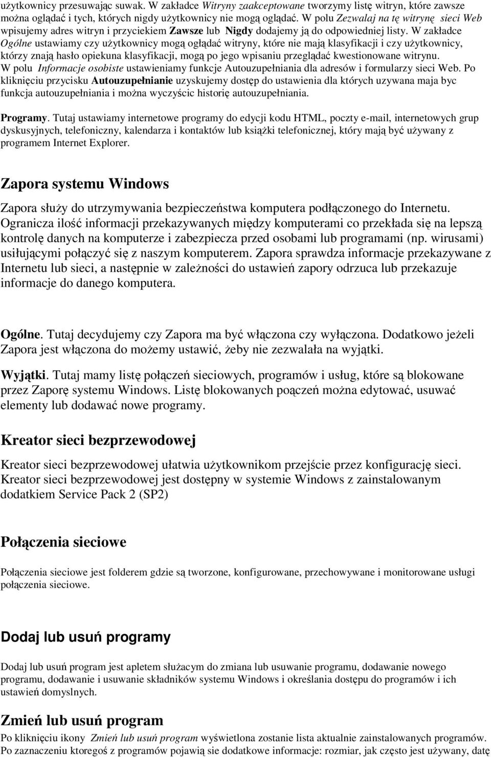 W zakładce Ogólne ustawiamy czy uytkownicy mog ogłda witryny, które nie maj klasyfikacji i czy uytkownicy, którzy znaj hasło opiekuna klasyfikacji, mog po jego wpisaniu przeglda kwestionowane witrynu.