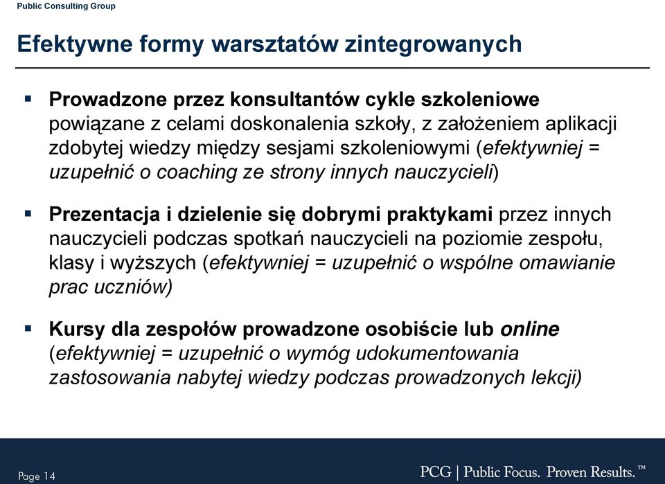 praktykami przez innych nauczycieli podczas spotkań nauczycieli na poziomie zespołu, klasy i wyższych (efektywniej = uzupełnić o wspólne omawianie prac