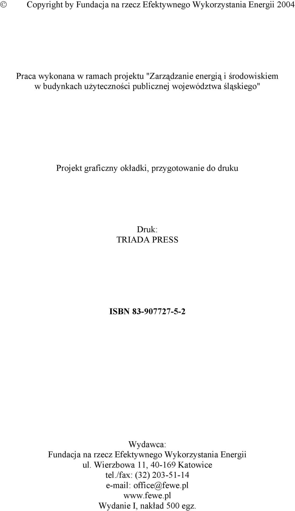 przygotowanie do druku Druk: TRIADA PRESS ISBN 83-907727-5-2 Wydawca: Fundacja na rzecz Efektywnego Wykorzystania