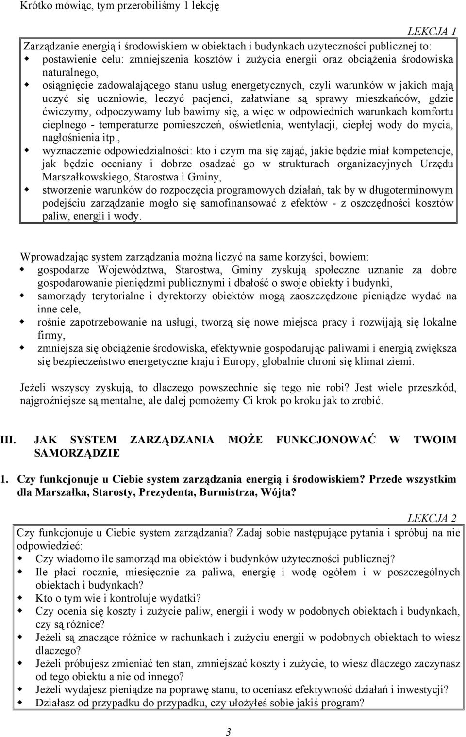 ćwiczymy, odpoczywamy lub bawimy się, a więc w odpowiednich warunkach komfortu cieplnego - temperaturze pomieszczeń, oświetlenia, wentylacji, ciepłej wody do mycia, nagłośnienia itp.