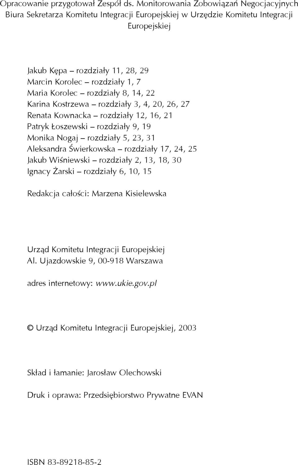 Maria Korolec rozdzia³y 8, 14, 22 Karina Kostrzewa rozdzia³y 3, 4, 20, 26, 27 Renata Kownacka rozdzia³y 12, 16, 21 Patryk oszewski rozdzia³y 9, 19 Monika Nogaj rozdzia³y 5, 23, 31 Aleksandra