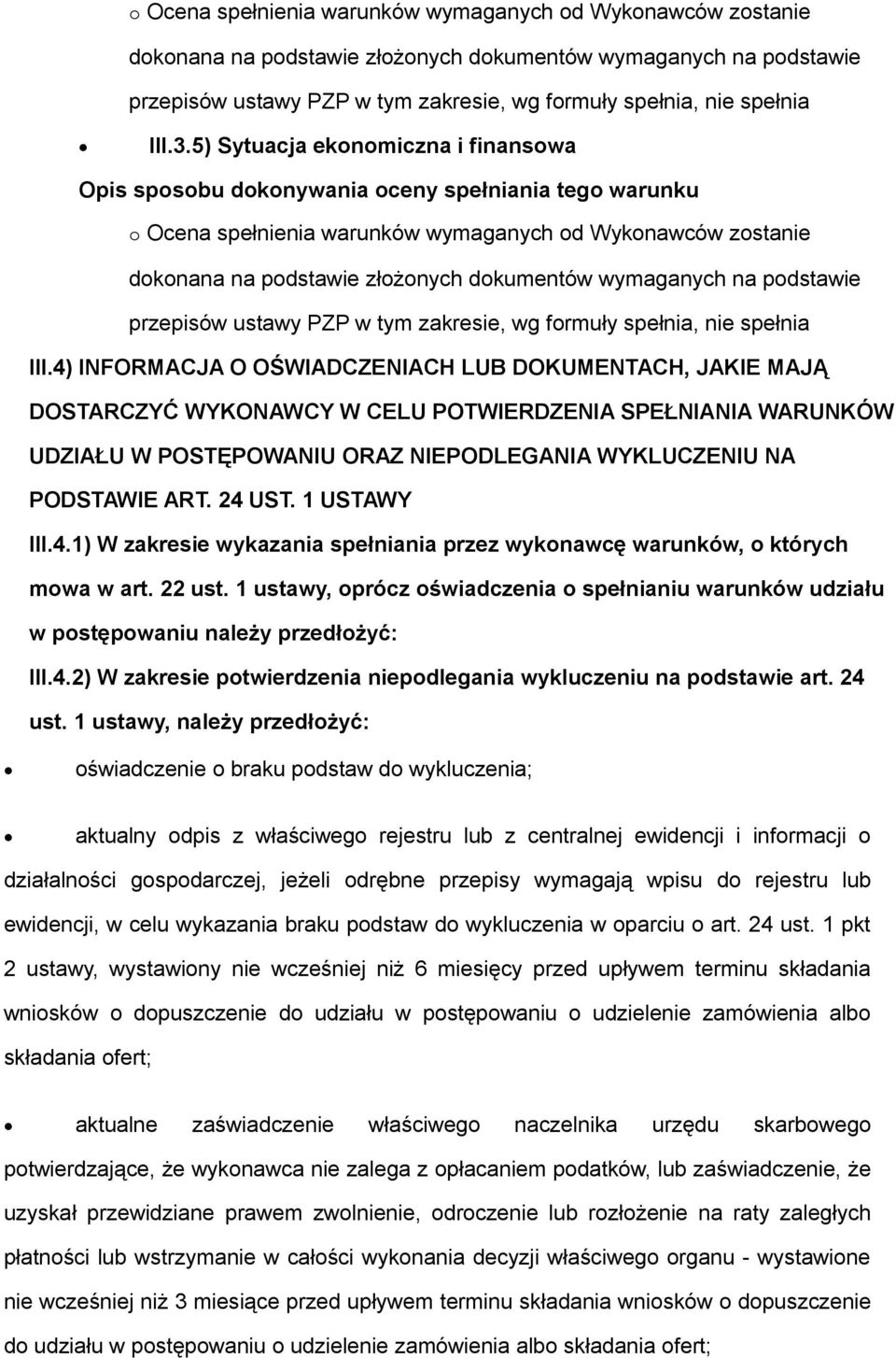 1 USTAWY III.4.1) W zakresie wykazania spełniania przez wykonawcę warunków, o których mowa w art. 22 ust.