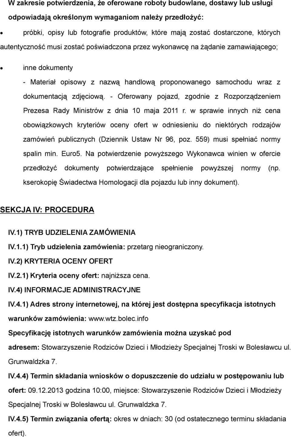 - Oferowany pojazd, zgodnie z Rozporządzeniem Prezesa Rady Ministrów z dnia 10 maja 2011 r.