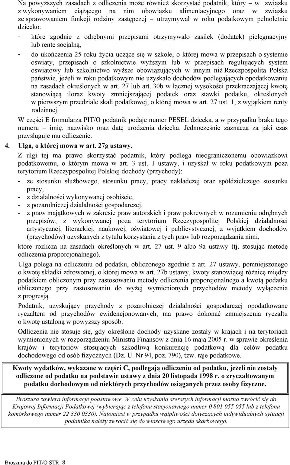 uczące się w szkole, o której mowa w przepisach o systemie oświaty, przepisach o szkolnictwie wyższym lub w przepisach regulujących system oświatowy lub szkolnictwo wyższe obowiązujących w innym niż