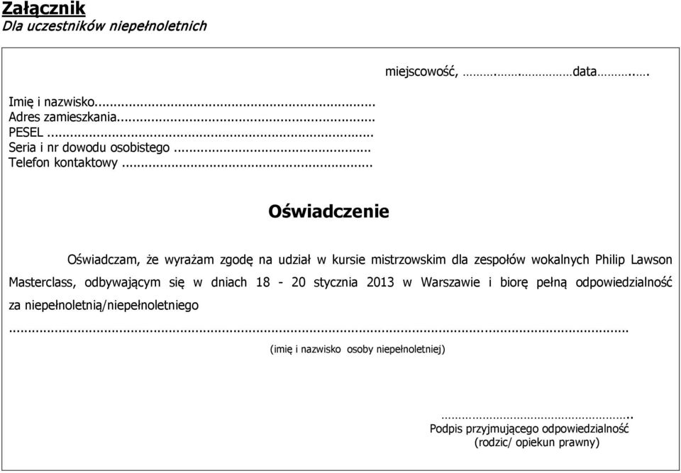 .. Oświadczenie Oświadczam, że wyrażam zgodę na udział w kursie mistrzowskim dla zespołów wokalnych Philip Lawson Masterclass,