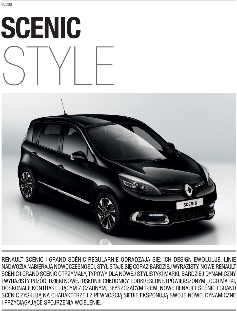 NOWE RENAULT SCÉNIC I GRAND SCÉNIC OTRZYMAŁY, TYPOWY DLA NOWEJ STYLISTYKI MARKI, BARDZIEJ DYNAMICZNY I WYRAZISTY PRZÓD.