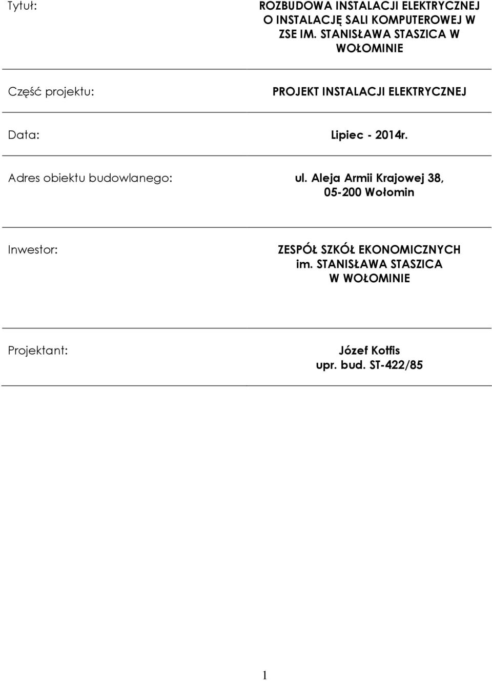 Lipiec - 2014r. Adres biektu budwlaneg: ul.