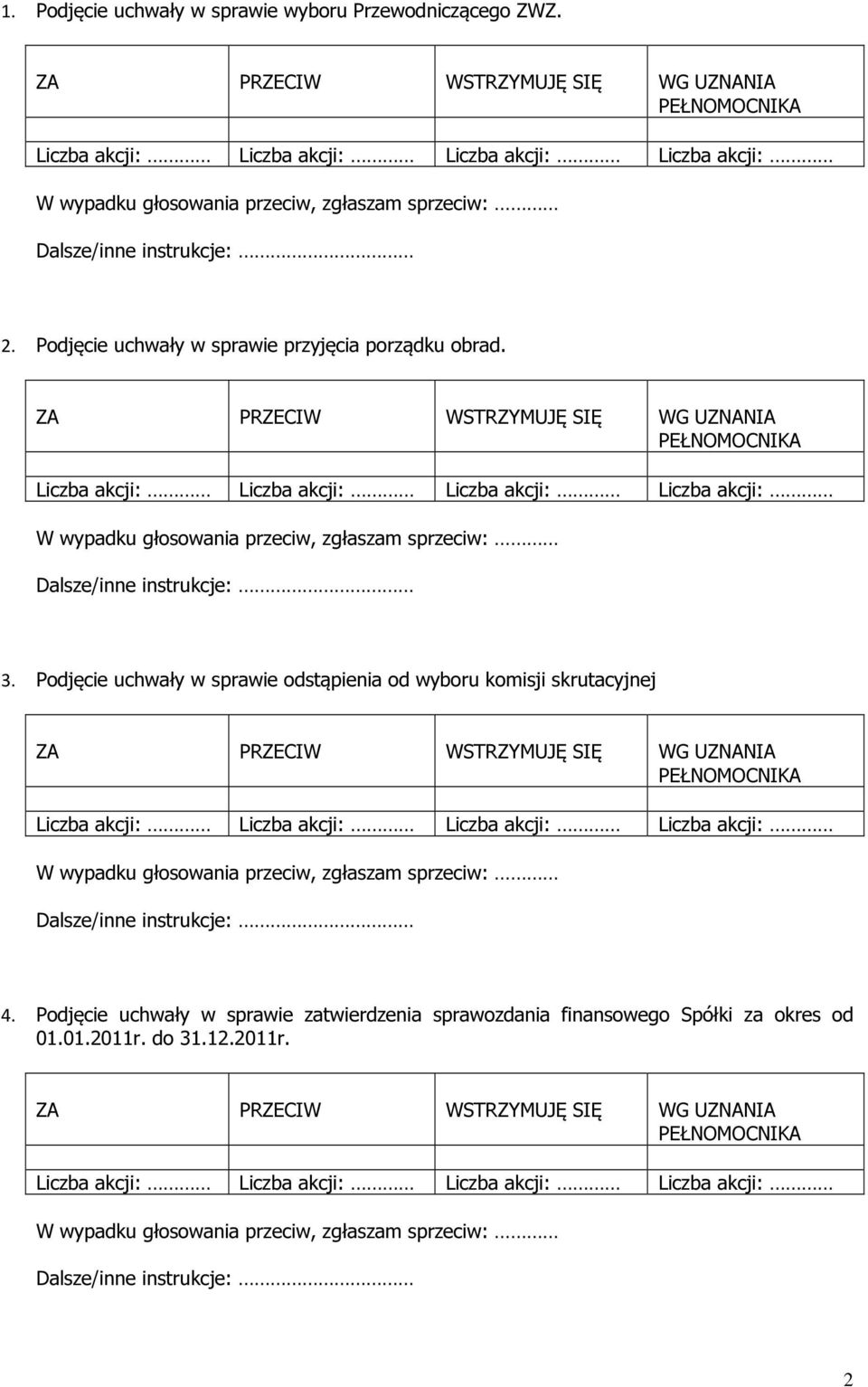 Podjęcie uchwały w sprawie odstąpienia od wyboru komisji skrutacyjnej 4.