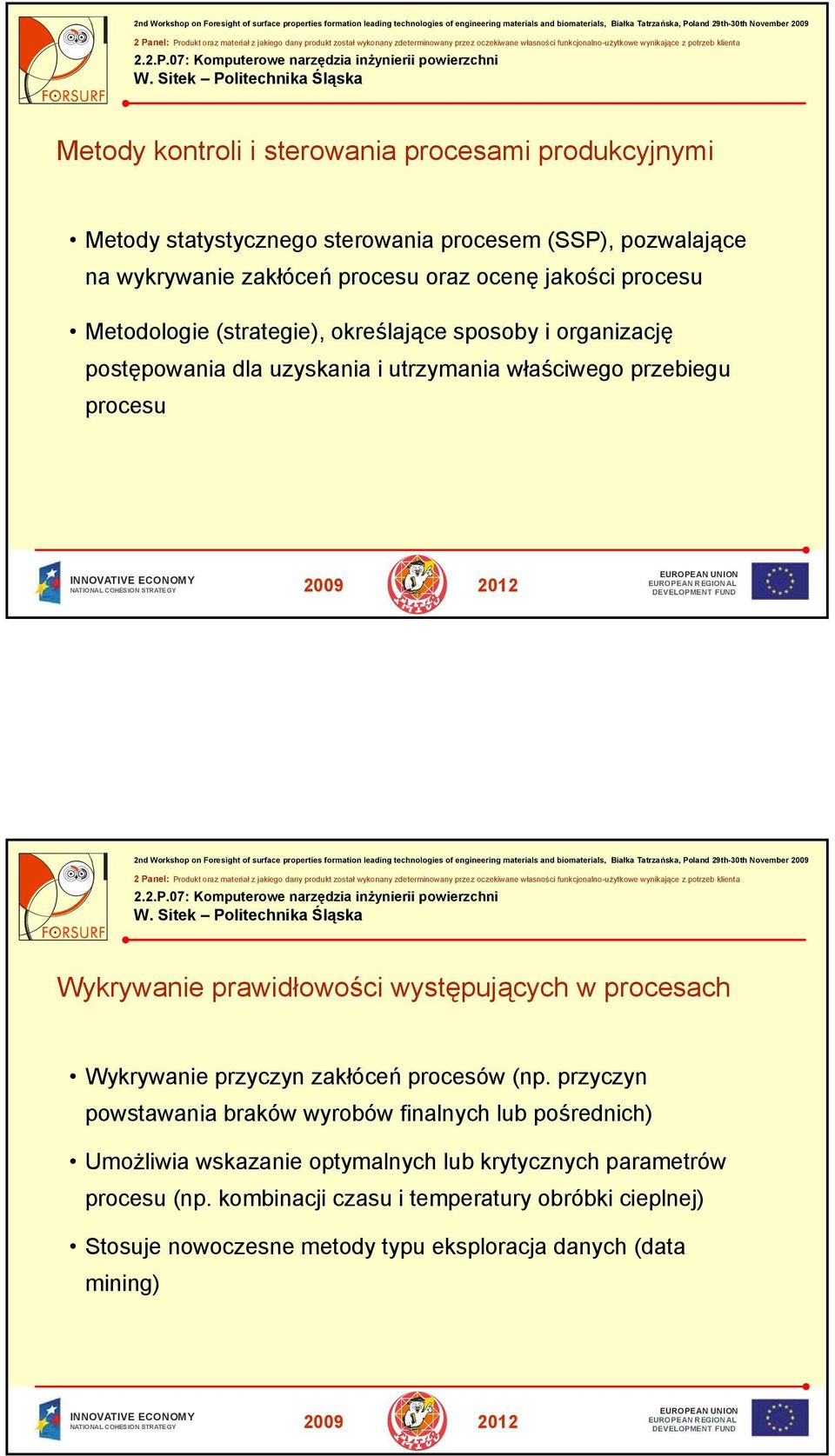 prawidłowości występujących w procesach Wykrywanie przyczyn zakłóceń procesów (np.