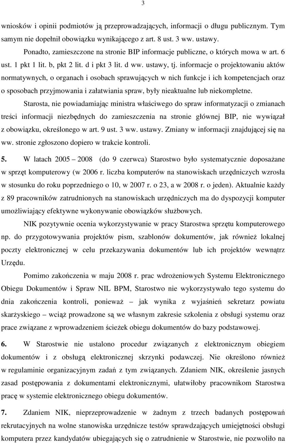 informacje o projektowaniu aktów normatywnych, o organach i osobach sprawujących w nich funkcje i ich kompetencjach oraz o sposobach przyjmowania i załatwiania spraw, były nieaktualne lub