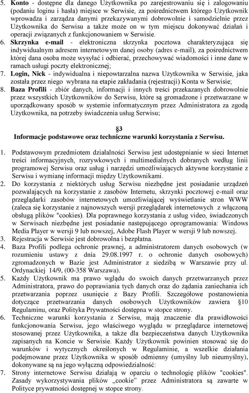 Skrzynka e-mail - elektroniczna skrzynka pocztowa charakteryzująca się indywidualnym adresem internetowym danej osoby (adres e-mail), za pośrednictwem której dana osoba może wysyłać i odbierać,