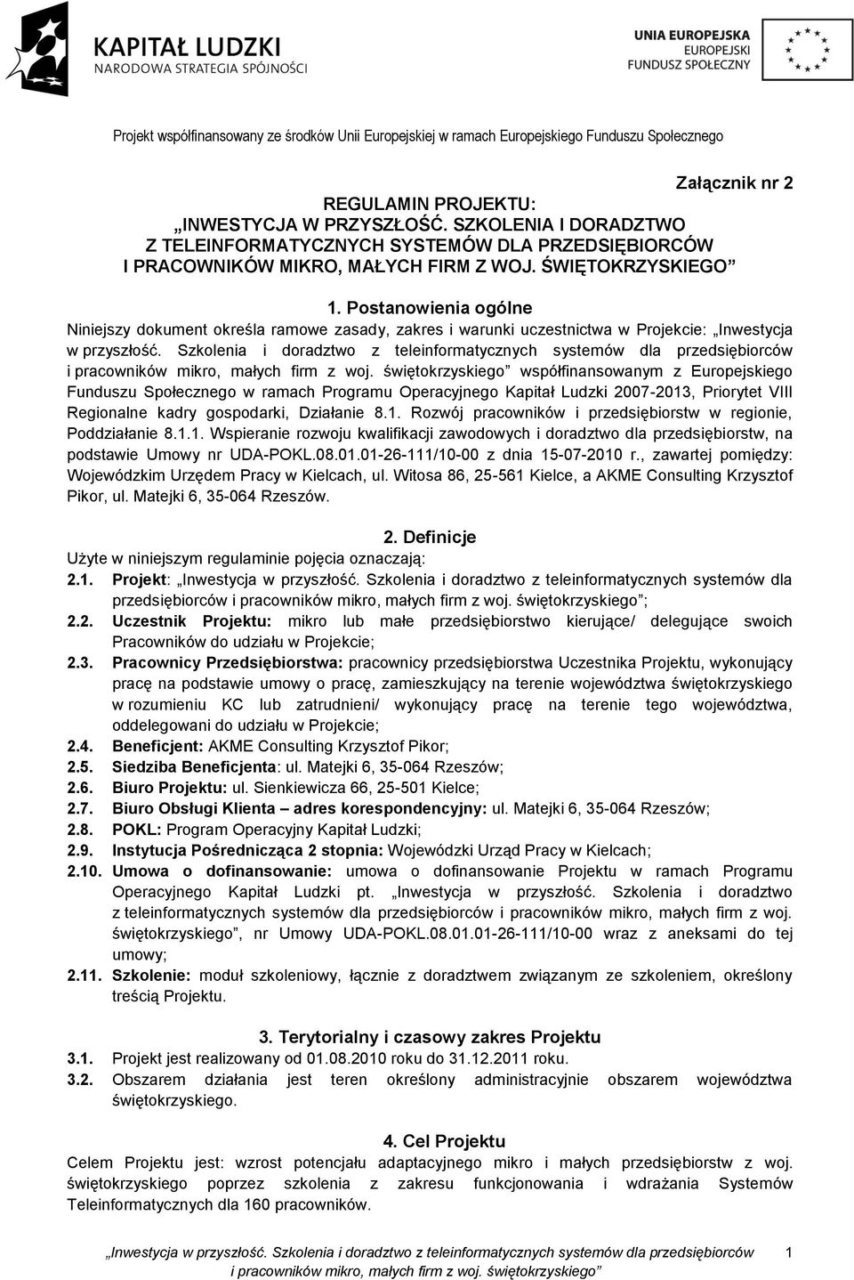 Szkolenia i doradztwo z teleinformatycznych systemów dla przedsiębiorców współfinansowanym z Europejskiego Funduszu Społecznego w ramach Programu Operacyjnego Kapitał Ludzki 2007-2013, Priorytet VIII