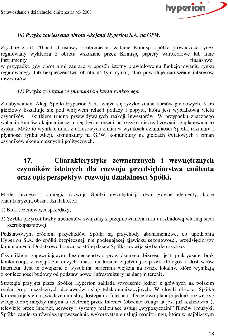 zagraża w sposób istotny prawidłowemu funkcjonowaniu rynku regulowanego lub bezpieczeństwu obrotu na tym rynku, albo powoduje naruszenie interesów inwestorów.