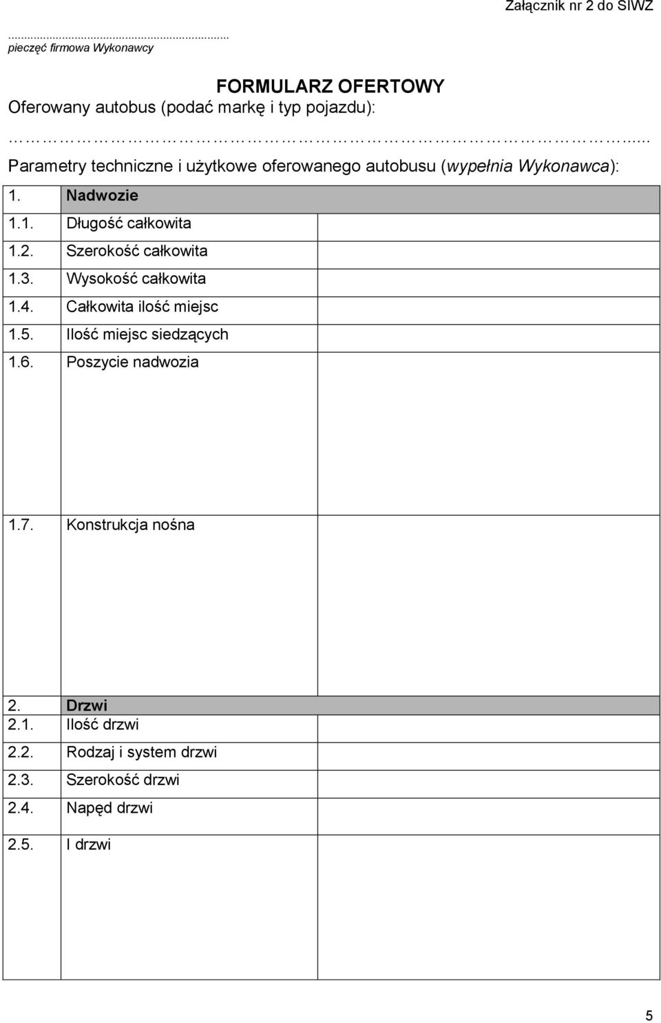 Szerokość całkowita 1.3. Wysokość całkowita 1.4. Całkowita ilość miejsc 1.5. Ilość miejsc siedzących 1.6.