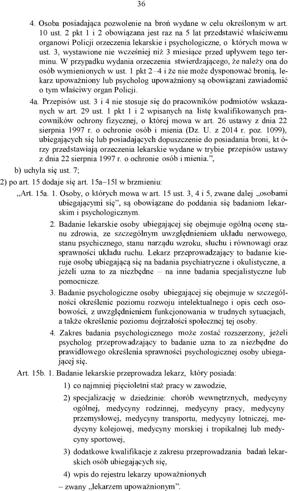 1 pkt 1 i 2 wpisanych na kwalifikowanych praochrony fizycznej, o mowa w art. 26 ustawy z dnia 22 sierpnia 1997 r. o ochronie i mienia (Dz. U. z 2014 r. poz.