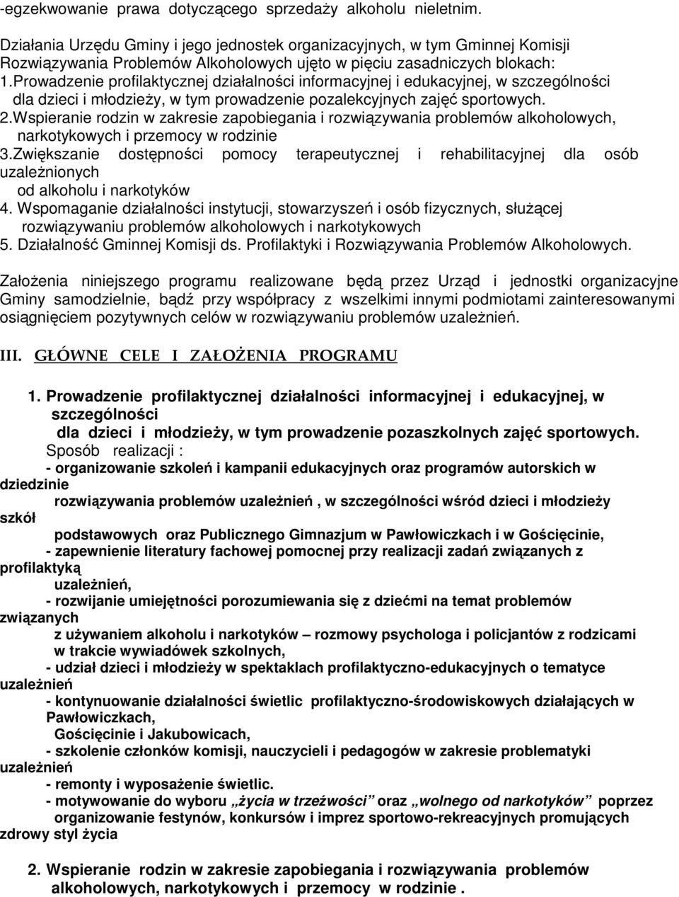 informacyjnej i edukacyjnej, w szczególności dla dzieci i młodzieŝy, w tym prowadzenie pozalekcyjnych zajęć sportowych. 2.