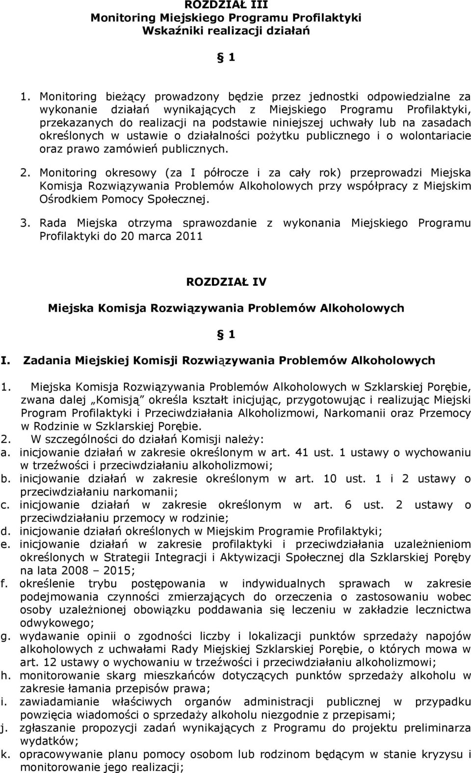 lub na zasadach określonych w ustawie o działalności pożytku publicznego i o wolontariacie oraz prawo zamówień publicznych. 2.