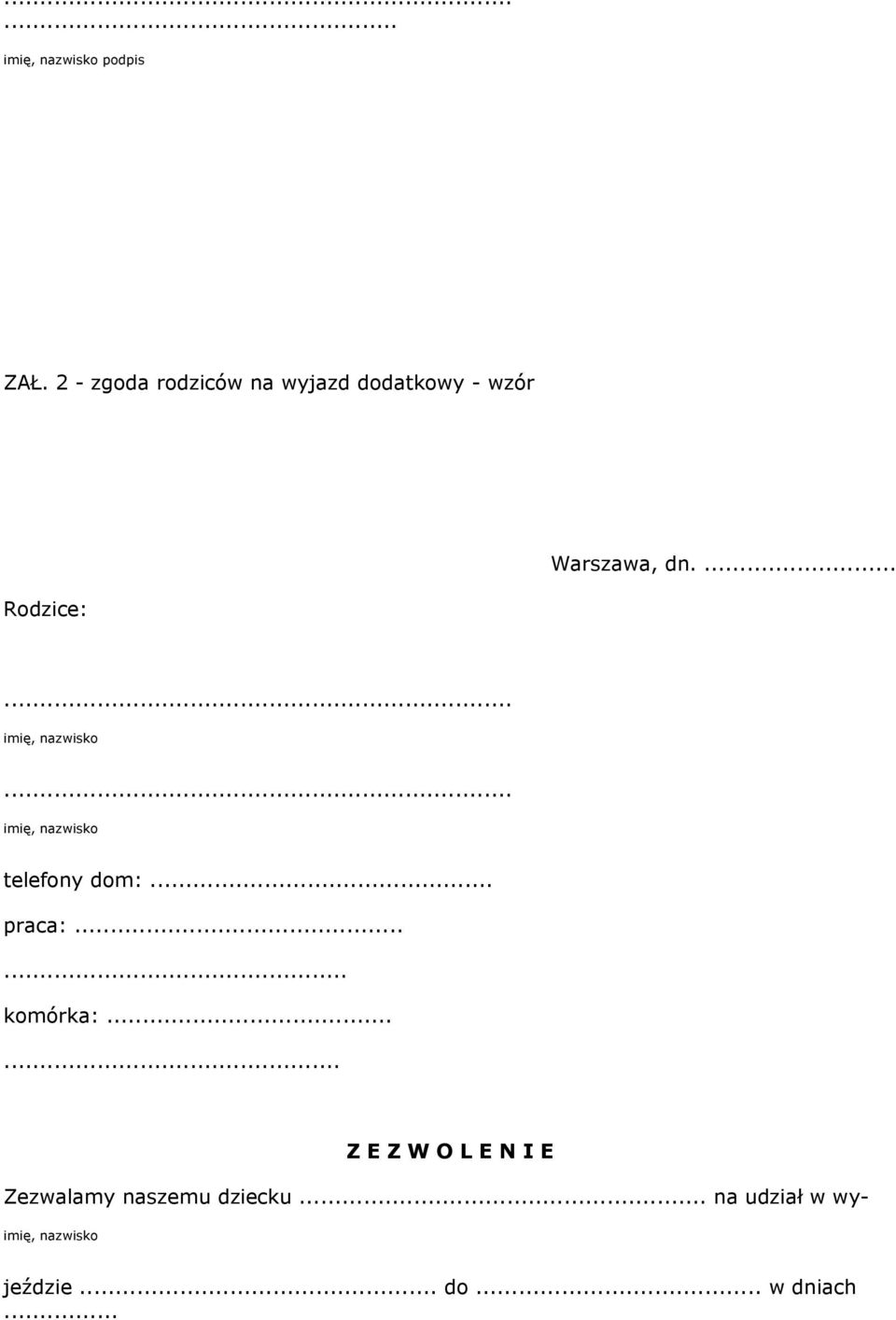 ... Rodzice:...... telefony dom:... praca:...... komórka:.