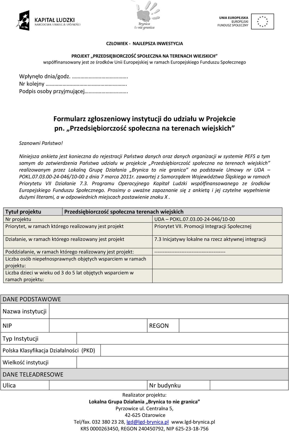 terenach wiejskich realizowanym przez Lokalną Grupę Działania Brynica to nie granica na podstawie Umowy nr UDA POKL.07.03.00-24-046/10-00 z dnia 7 marca 2011r.