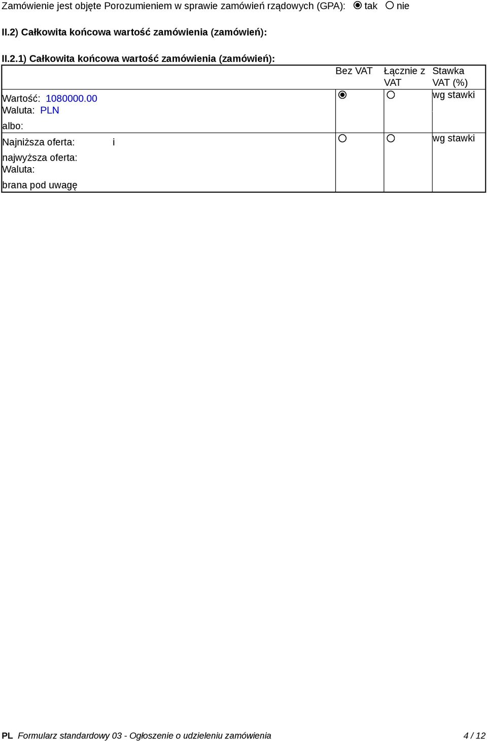 00 Waluta: PLN Bez VAT Łącznie z VAT Stawka VAT (%) wg stawki albo: Najniższa oferta: i wg stawki