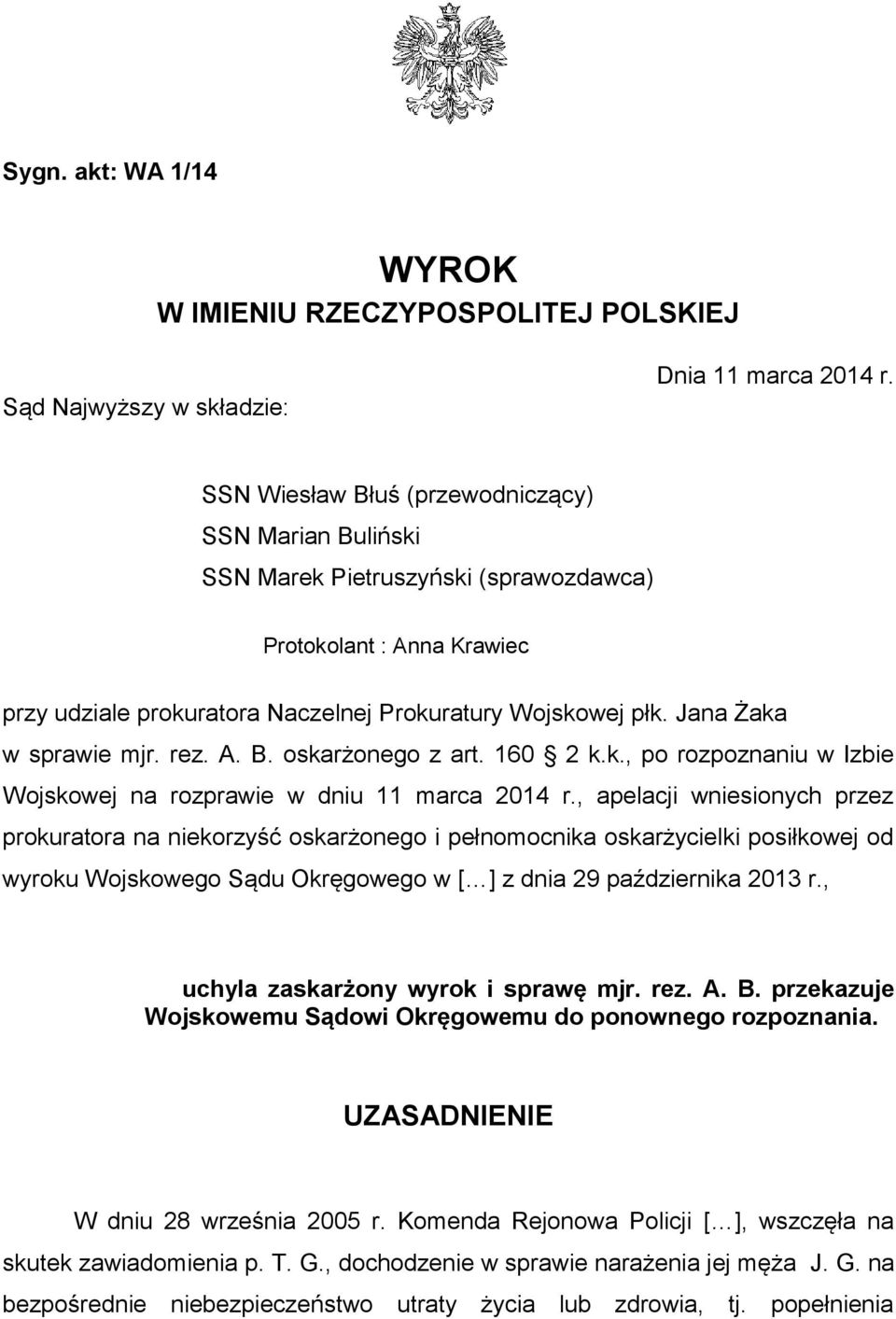 Jana Żaka w sprawie mjr. rez. A. B. oskarżonego z art. 160 2 k.k., po rozpoznaniu w Izbie Wojskowej na rozprawie w dniu 11 marca 2014 r.