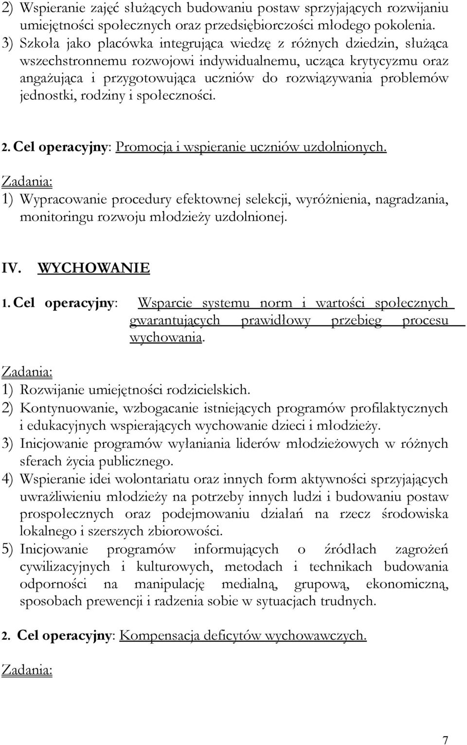 jednostki, rodziny i społeczności. 2. Cel operacyjny: Promocja i wspieranie uczniów uzdolnionych.