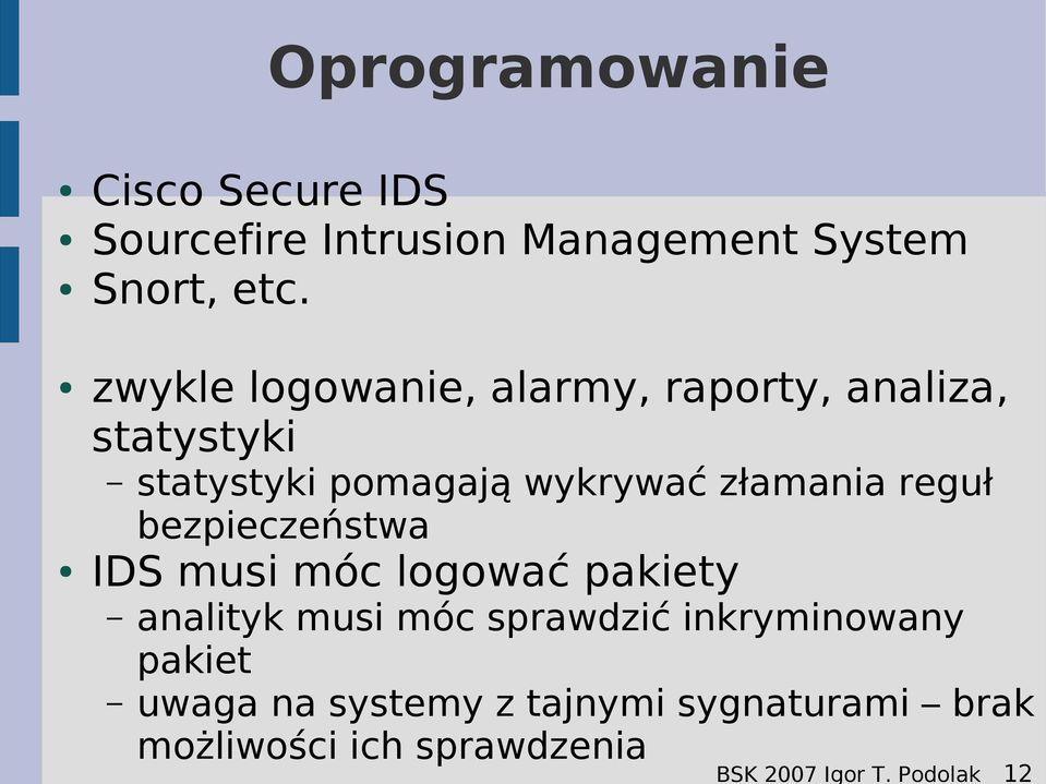 reguł bezpieczeństwa IDS musi móc logować pakiety analityk musi móc sprawdzić inkryminowany