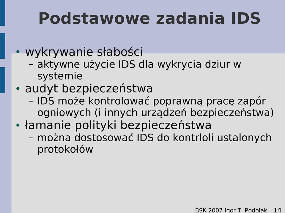 wykrycia dziur w systemie audyt bezpieczeństwa IDS może kontrolować poprawną