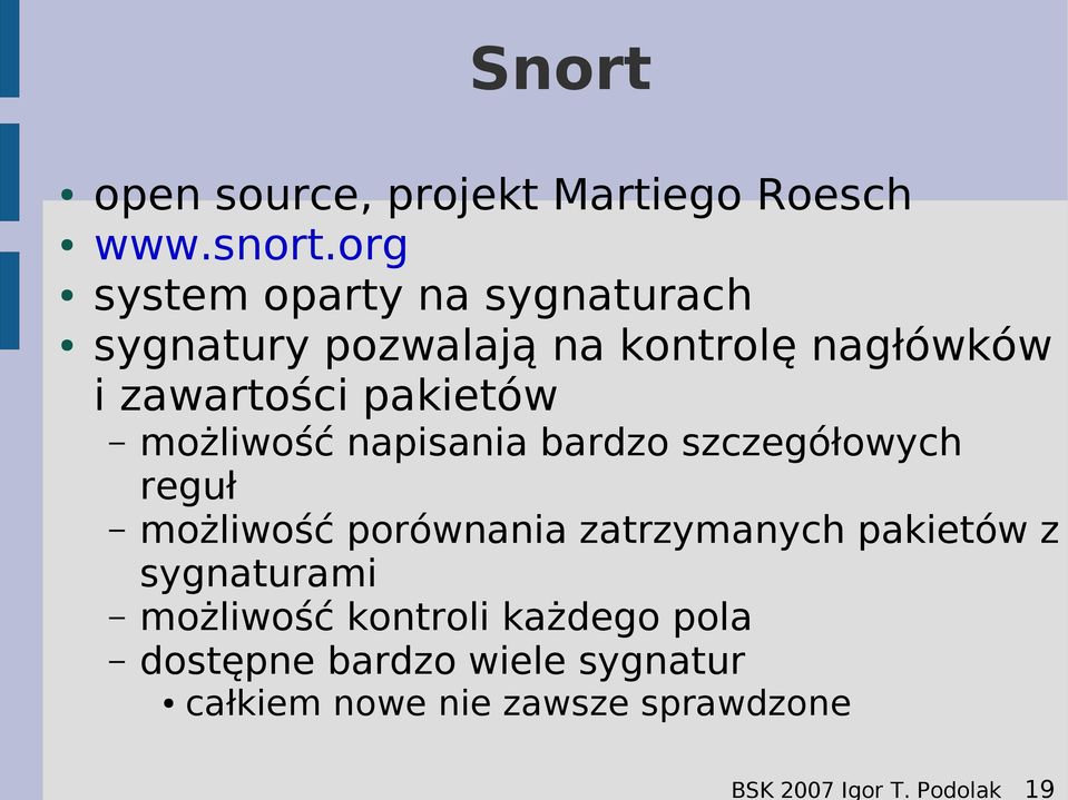 pakietów możliwość napisania bardzo szczegółowych reguł możliwość porównania zatrzymanych