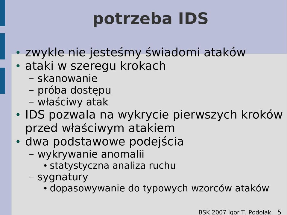 krokach skanowanie próba dostępu właściwy atak IDS pozwala na wykrycie pierwszych